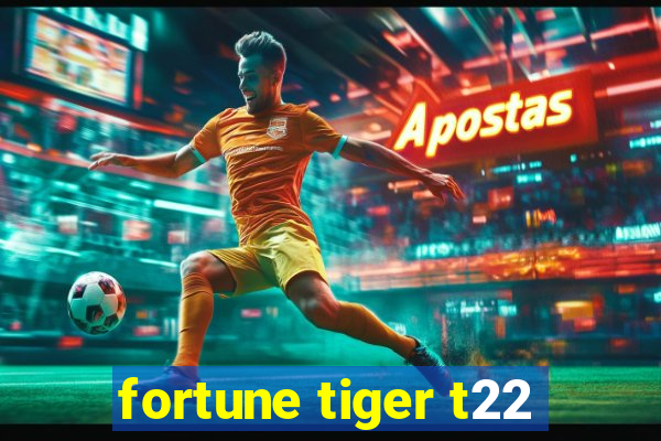 fortune tiger t22